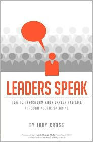 Leaders Speak: How to Transform Your Career and Life Through Public Speaking - Jody Cross