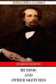 Mudfog and Other Sketches Charles Dickens Author