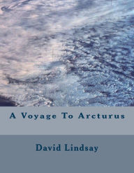 A Voyage To Arcturus David Lindsay Author