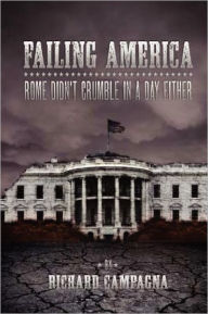 Failing America, Rome Didn't Crumble in a Day Either - Richard Campagna