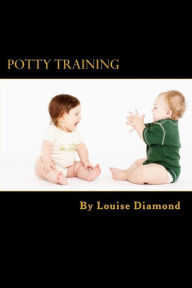 Potty Training: The Potty Training Guide Guaranteed to Deliver Rapid Results