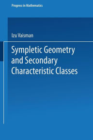 Symplectic Geometry and Secondary Characteristic Classes Izu Vaisman Author