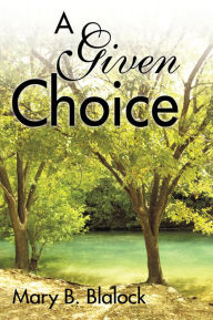 A Given Choice Mary B. Blalock Author