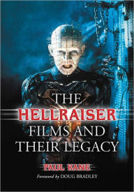 The Hellraiser Films and Their Legacy Paul Kane Author