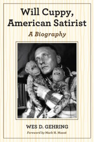 Will Cuppy, American Satirist: A Biography Wes D. Gehring Author