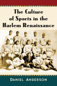 The Culture of Sports in the Harlem Renaissance Daniel Anderson Author