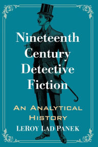 Nineteenth Century Detective Fiction: An Analytical History LeRoy Lad Panek Author
