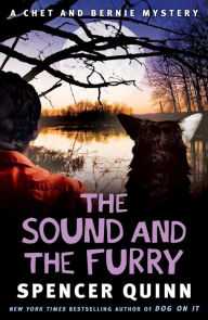 The Sound and the Furry (Chet and Bernie Series #6) Spencer Quinn Author
