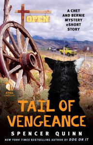 A Tail of Vengeance: A Chet and Bernie Mystery eShort Story Spencer Quinn Author