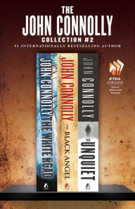 The John Connolly Collection #2: The White Road, The Black Angel, and The Unquiet - John Connolly
