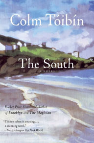 The South: A Novel Colm Toibin Author