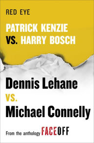 Red Eye: Patrick Kenzie vs. Harry Bosch: An Original Short Story Dennis Lehane Author