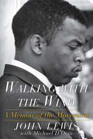 Walking with the Wind: A Memoir of the Movement John Lewis Author