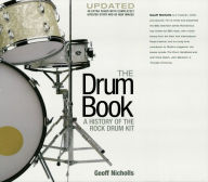 The Drum Book: A History of the Rock Drum Kit Jeff Nicholls Author