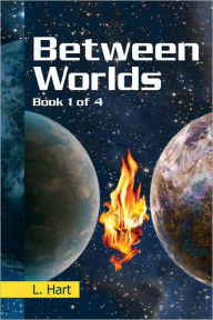 Between Worlds: Book 1 of 4 L. Hart Author