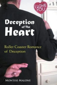 Deception of the Heart: Roller Coaster Romance of Deception Montise Malone Author