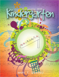 Composing With Kindergarten Mary T. Graffeo Author