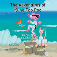 The Adventures of Kung Foo Poo: The Case of the Beautiful Fire Mermaid - Tracey Hanes