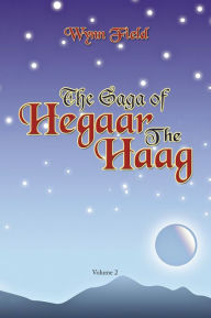 The Saga of Hegaar The Haag Vol. II: The Story Continues - Wynn Field