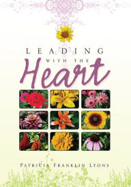 Leading with the Heart Patricia Franklin Lyons Author