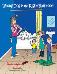 Wrong Dog in the Right Bathroom Paula Crayon Author