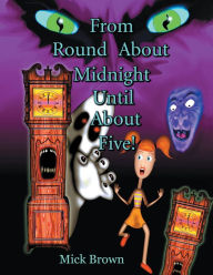 From Round About Midnight Until About Five! Mick Brown Author