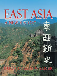 East Asia: A New History Hugh Dyson Walker Author