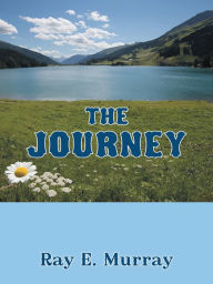 The Journey Ray E. Murray Author