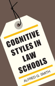 Cognitive Styles in Law Schools - Alfred G. Smith