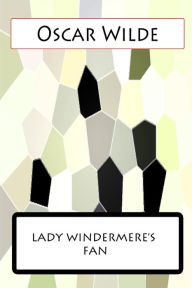 Lady Windermere?s Fan Oscar Wilde Author