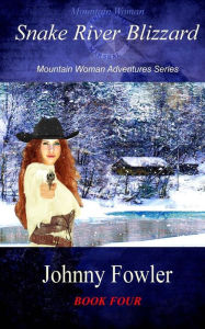 Mountain Woman: Snake River Blizzard: A Kate Mcalaster Adventure - Johnny Fowler