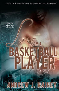 Love from a Basketball Player Andrew J. Rainey Author