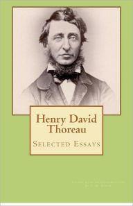 Henry David Thoreau: Selected Essays Henry David Thoreau Author