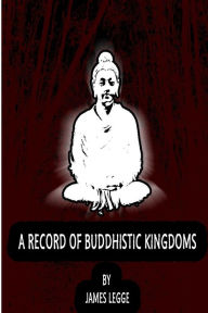 A Record Of Buddhistic Kingdoms James Legge Author