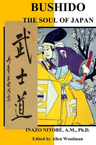 Bushido The Soul Of Japan: The Soul Of Japan Inazo Nitobe PHD Author