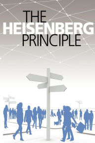 The Heisenberg Principle: A Novel daniel krause Author