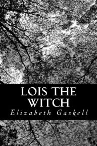 Lois the Witch Elizabeth Gaskell Author