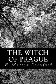 The Witch of Prague F. Marion Crawford Author