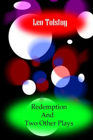 Redemption And Two Other Plays Leo Tolstoy Author