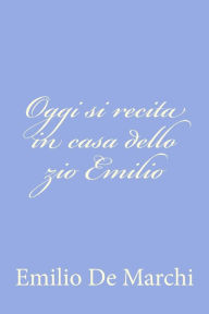Oggi si recita in casa dello zio Emilio Emilio De Marchi Author