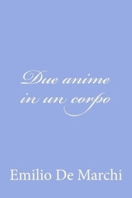 Due anime in un corpo Emilio De Marchi Author