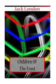 Children Of The Frost Jack London Author