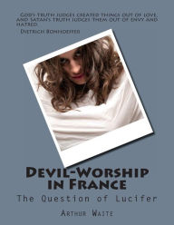Devil-Worship in France: The Question of Lucifer - Arthur Waite