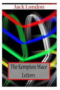 The Kempton-Wace Letters Jack London Author
