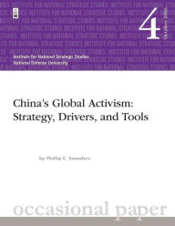 China's Global Activism: Strategy, Drivers, and Tools - Phillip Saunders