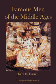 Famous Men of the Middle Ages - John Haaren