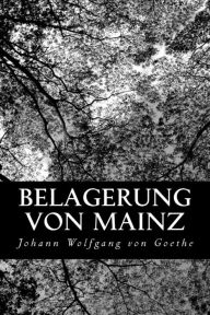 Belagerung von Mainz Johann Wolfgang von Goethe Author