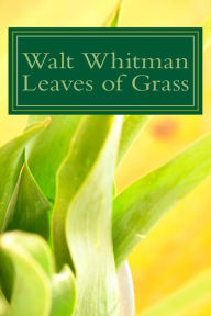 Walt Whitman Leaves of Grass Walt Whitman Author