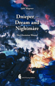 Dnieper - Dream and Nightmare: The Ukrainian Wound Jakob Muehlberger Author