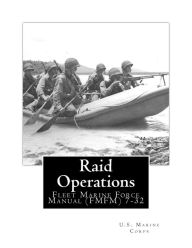 Raid Operations: Fleet Marine Force Manual (FMFM) 7-32 U.S. Marine Corps Author
